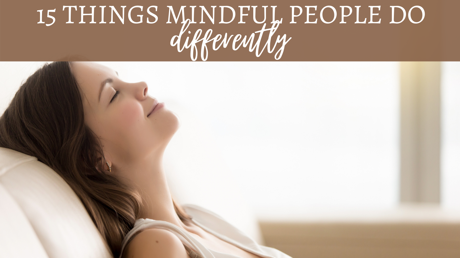 15-THINGS-MINDFUL-PEOPLE-DO-DIFFERENTLY.-1