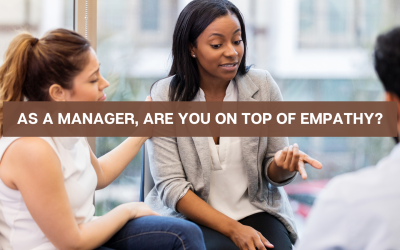 As a manager are you on top of empathy?