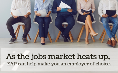 As the jobs market heats up, EAP can help make you an employer of choice.