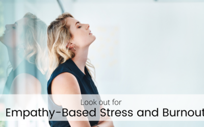 Look out for Empathy-Based stress and burnout